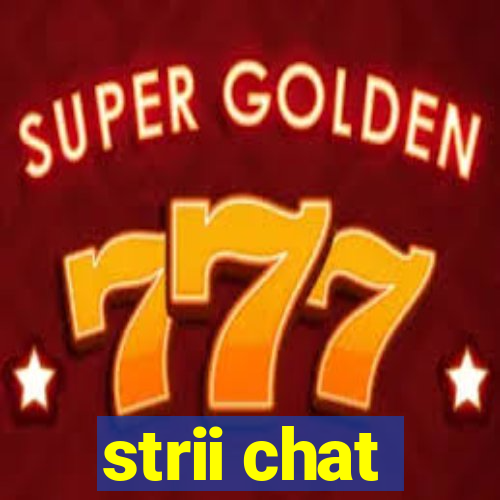 strii chat